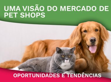 O Crescimento do Mercado Pet em Minas Gerais: Oportunidades e Tendências para Petshops